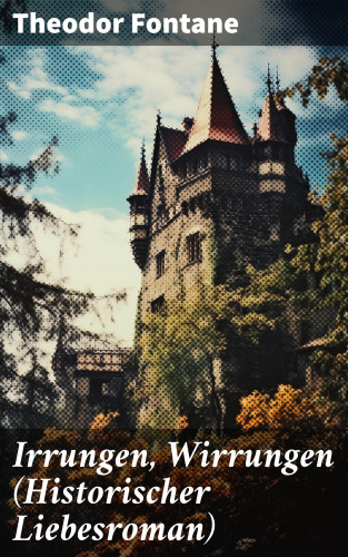 Theodor Fontane: Irrungen, Wirrungen (Historischer Liebesroman)
