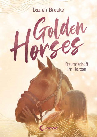 Lauren Brooke: Golden Horses (Band 3) - Freundschaft im Herzen