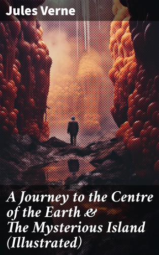 Jules Verne: A Journey to the Centre of the Earth & The Mysterious Island (Illustrated)