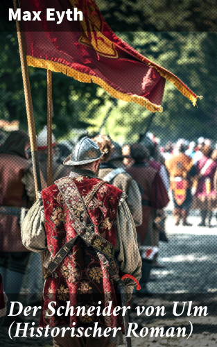 Max Eyth: Der Schneider von Ulm (Historischer Roman)