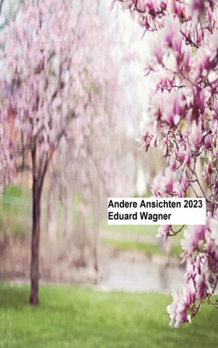 Eduard Wagner: Andere Ansichten 2023
