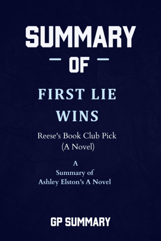 GP SUMMARY: Summary of First Lie Wins by Ashley Elston