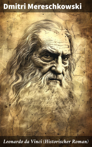 Dmitri Mereschkowski: Leonardo da Vinci (Historischer Roman)