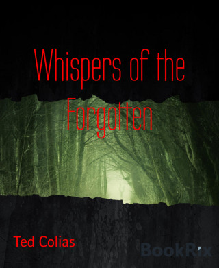 Ted Colias: Whispers of the Forgotten