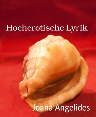 Joana Angelides: Hocherotische Lyrik