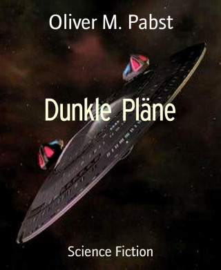 Oliver M. Pabst: Dunkle Pläne