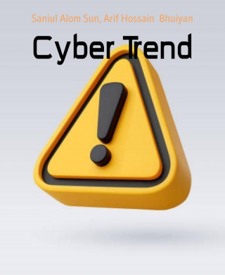 Saniul Alom Sun, Arif Hossain Bhuiyan: Cyber Trend