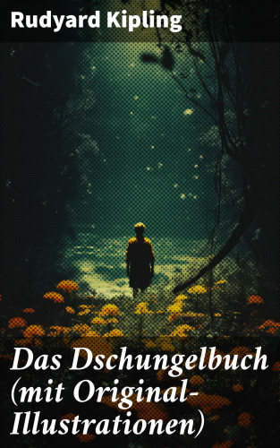 Rudyard Kipling: Das Dschungelbuch (mit Original-Illustrationen)