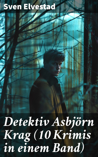 Sven Elvestad: Detektiv Asbjörn Krag (10 Krimis in einem Band)