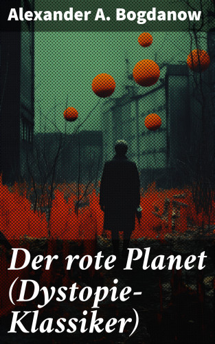 Alexander A. Bogdanow: Der rote Planet (Dystopie-Klassiker)
