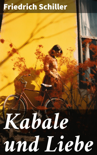 Friedrich Schiller: Kabale und Liebe