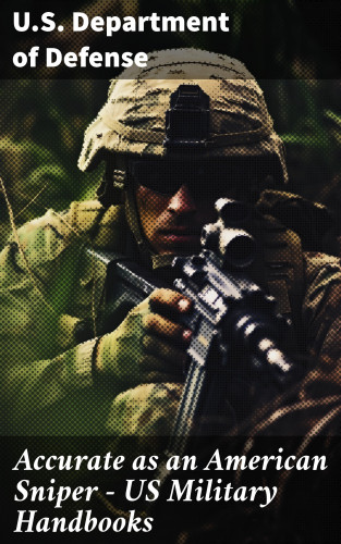 U.S. Department of Defense: Accurate as an American Sniper – US Military Handbooks