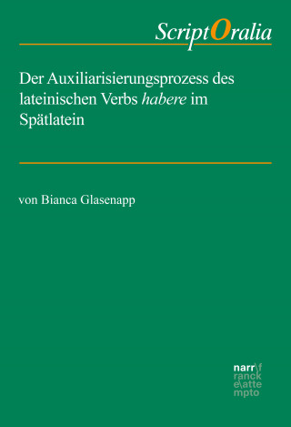 Bianca Glasenapp: Der Auxiliarisierungsprozess des lateinischen Verbs habere im Spätlatein