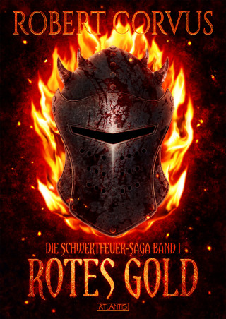 Robert Corvus: Die Schwertfeuer-Saga 1: Rotes Gold