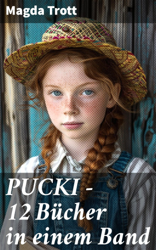 Magda Trott: PUCKI - 12 Bücher in einem Band