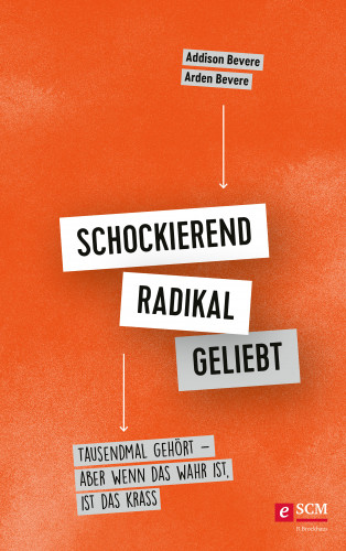 Addison Bevere, Arden Bevere: Schockierend radikal geliebt