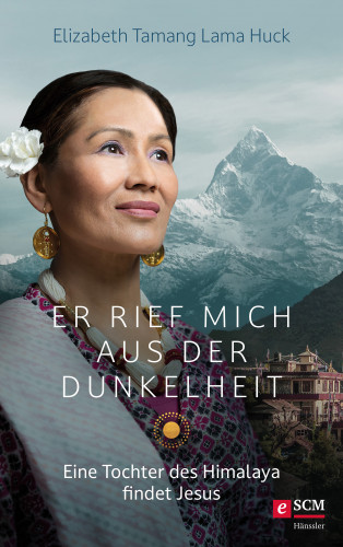 Elizabeth Tamang Lama Huck: Er rief mich aus der Dunkelheit
