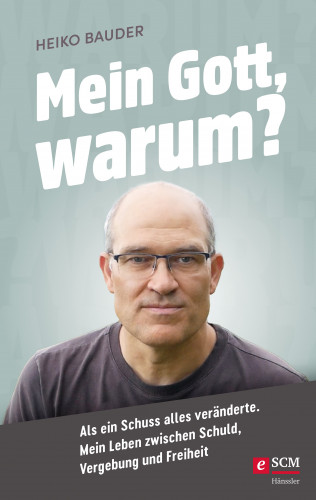 Heiko Bauder: Mein Gott, warum?