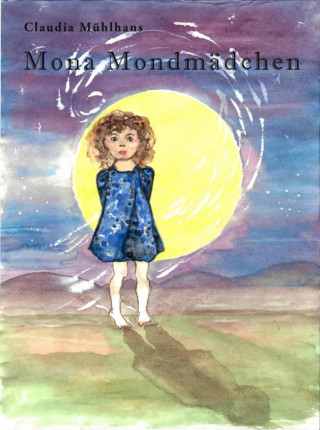 Claudia Mühlhans: Mona Mondmädchen