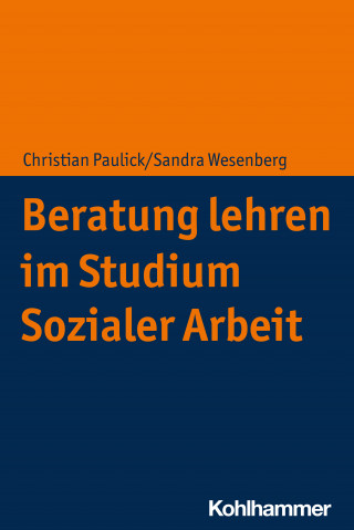 Christian Paulick, Sandra Wesenberg: Beratung lehren im Studium Sozialer Arbeit