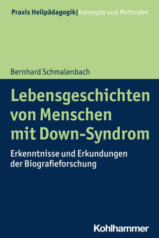 Bernhard Schmalenbach: Lebensgeschichten von Menschen mit Down-Syndrom