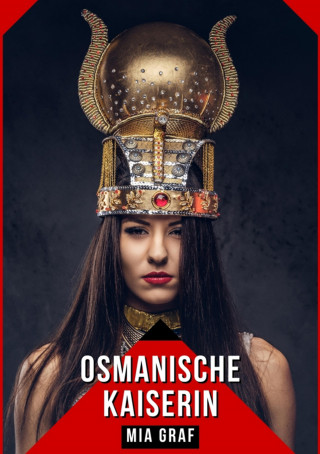 Mia Graf: Osmanische Kaiserin