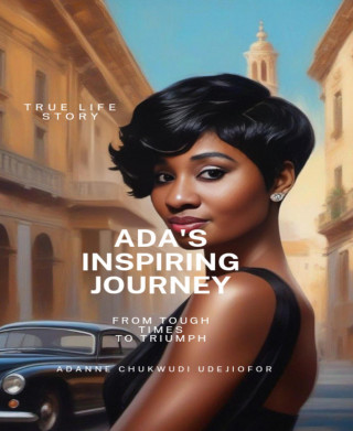 Adanne Chukwudi Udejiofor: ADA'S INSPIRING JOURNEY