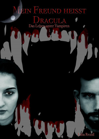 Lilia Ressil: Mein Freund heisst Dracula