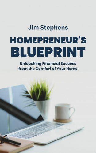 Jim Stephens: Homepreneur's Blueprint