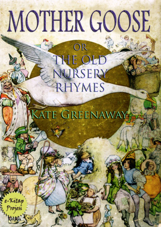 Kate Greenaway: Mother Goose or the Old Nursery Rhymes