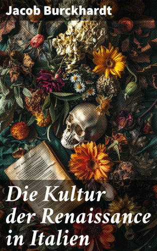 Jacob Burckhardt: Die Kultur der Renaissance in Italien