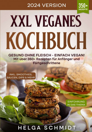 Helga Schmidt: XXL Veganes Kochbuch