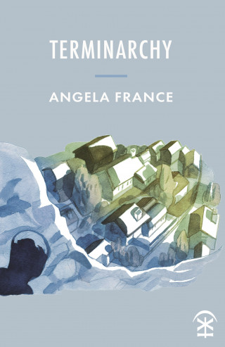 Angela France: Terminarchy