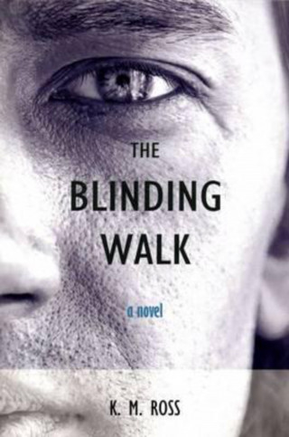 K M Ross: The Blinding Walk
