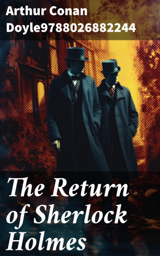 Arthur Conan Doyle: The Return of Sherlock Holmes