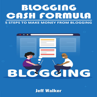 Jeff Walker: Blogging Cash Formula