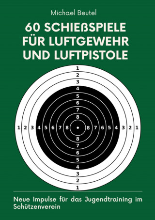 Michael Beutel: 60 Schießspiele für Luftgewehr und Luftpistole