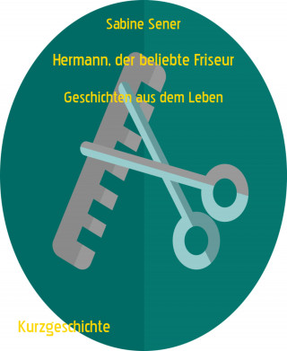Sabine Sener: Hermann, der beliebte Friseur