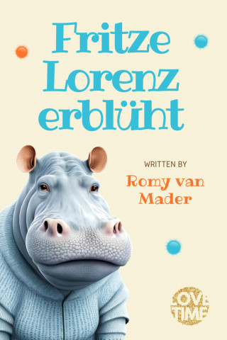 Romy van Mader: Fritze Lorenz erblüht