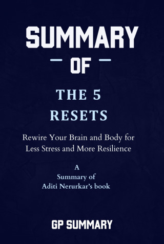 GP SUMMARY: Summary of The 5 Resets by Aditi Nerurkar