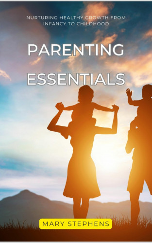 Mary Stephens: Parenting Essentials