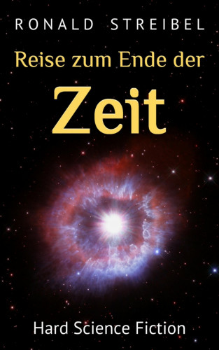 Ronald Streibel: Reise zum Ende der Zeit