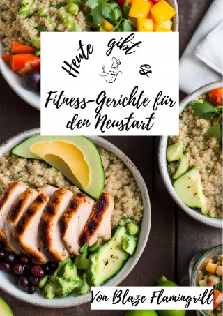 Blaze Flamingrill: Heute gibt es - Fitness-Gerichte für den Neustart