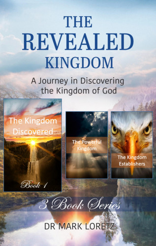 Mark Loretz: The Kingdom Discovered - Book 1 (The Revealed Kingdom 3-Book Series)