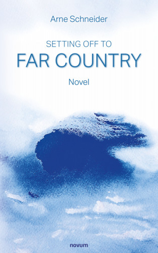 Arne Schneider: Setting off to Far Country
