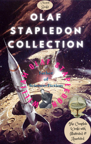 William Olaf Stapledon: Olaf Stapledon Collection (Father of Science-Fiction)