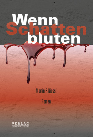Martin F. Niessl: Wenn Schatten bluten