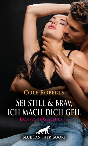 Cole Roberts: Sei still und brav, ich mach dich geil | Erotische Geschichte