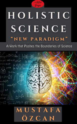 Mustafa Özcan: Holistic Science: New Paradigm