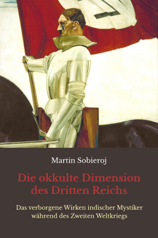 Martin Sobieroj, Georges Van Vrekhem: Die okkulte Dimension des Dritten Reichs